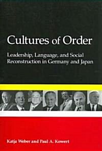 Cultures of Order: Leadership, Language, and Social Reconstruction in Germany and Japan (Paperback)