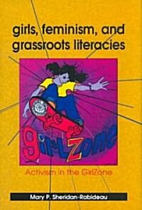 Girls, Feminism, and Grassroots Literacies: Activism in the GirlZone (Hardcover)