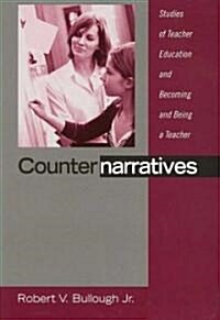 Counternarratives: Studies of Teacher Education and Becoming and Being a Teacher (Paperback)