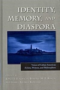 Identity, Memory, and Diaspora: Voices of Cuban-American Artists, Writers, and Philosophers (Hardcover)