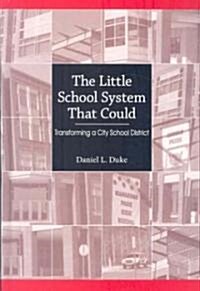 The Little School System That Could: Transforming a City School District (Hardcover)