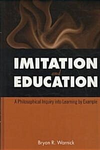 Imitation and Education: A Philosophical Inquiry Into Learning by Example (Hardcover)