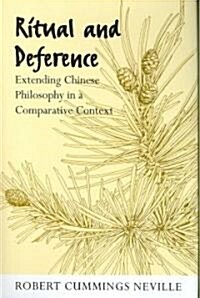 Ritual and Deference: Extending Chinese Philosophy in a Comparative Context (Hardcover)