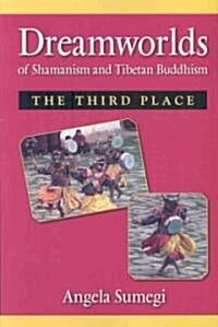 Dreamworlds of Shamanism and Tibetan Buddhism: The Third Place (Paperback)