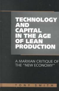 Technology and capital in the age of lean production : a Marxian critique of the 