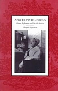 Abby Hopper Gibbons: Prison Reformer and Social Activist (Paperback)