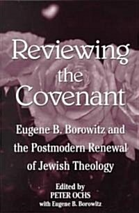 Reviewing the Covenant: Eugene B. Borowitz and the Postmodern Renewal of Jewish Theology (Paperback)