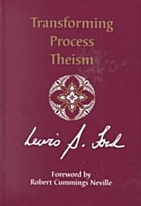 Transforming Process Theism (Hardcover)