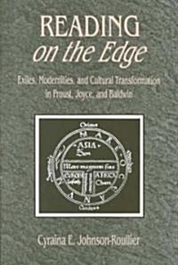 Reading on the Edge: Exiles, Modernities, and Cultural Transformation in Proust, Joyce, and Baldwin (Paperback)