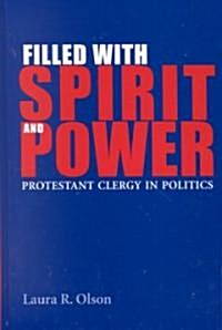Filled with Spirit and Power: Protestant Clergy in Politics (Hardcover)