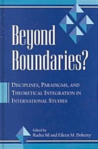 Beyond Boundaries?: Disciplines, Paradigms, and Theoretical Integration in International Studies (Hardcover)