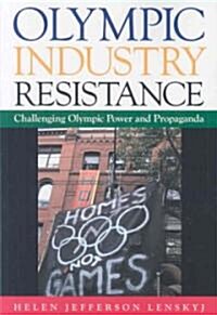 Olympic Industry Resistance: Challenging Olympic Power and Propaganda (Paperback)