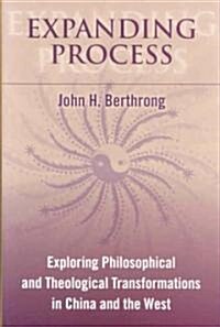 Expanding Process: Exploring Philosophical and Theological Transformations in China and the West (Hardcover)