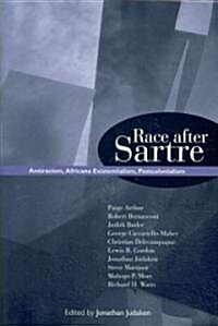 Race After Sartre: Antiracism, Africana Existentialism, Postcolonialism (Hardcover)