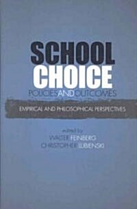 School Choice Policies and Outcomes: Empirical and Philosophical Perspectives (Hardcover)