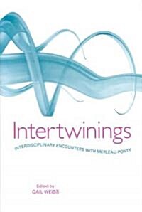 Intertwinings: Interdisciplinary Encounters with Merleau-Ponty (Hardcover)