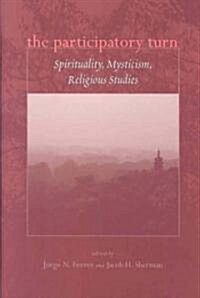 The Participatory Turn: Spirituality, Mysticism, Religious Studies (Hardcover)