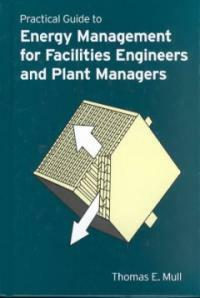 Practical guide to energy management for facilities engineers and managers