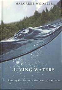 Living Waters: Reading the Rivers of the Lower Great Lakes (Hardcover)