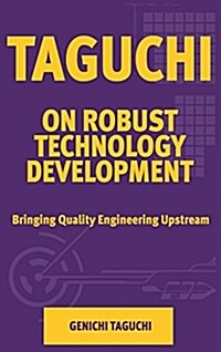 Taguchi on Robust Quality Development Bringing Quality Engineering Upstream (Hardcover)