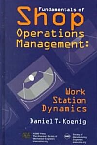 Fundamentals of Shop Operations Management: Work Station Dynamics (Hardcover)