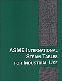 Asme International Steam Tables for Industrial Use (Paperback)