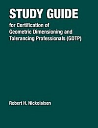 Study Guide for the Certification of Geometric Dimensioning and Tolerancing Professionals (Gdtp) (Paperback)