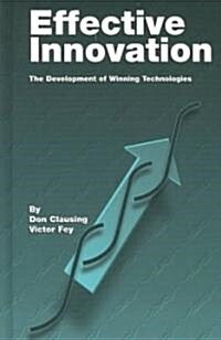 Effective Innovation: The Development of Winning Technologies (Hardcover)
