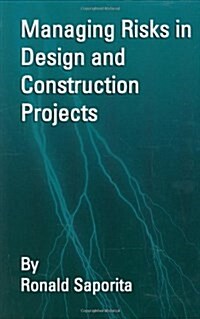 Managing Risks in Design & Contruction Projects (Hardcover)