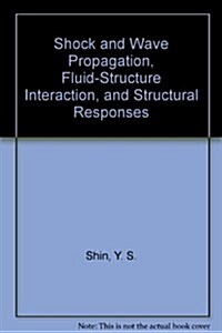 Shock and Wave Propagation, Fluid-Structure Interaction, and Structural Responses (Paperback)