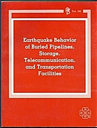 Earthquake Behavior of Buried Pipelines Storage Telecommunication and Transportation Facilities (Paperback)