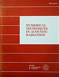 Numerical Techniques in Acoustic Radiation/Nca Vol 6/H00564 (Paperback)