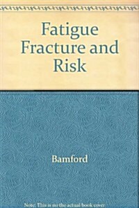 Fatigue Fracture and Risk (Paperback)