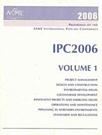 Proceedings of the ASME International Pipeline Conference 2006 (Paperback)