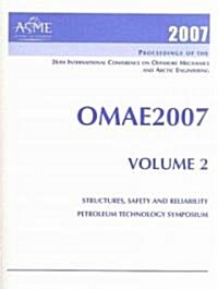  Proceedings of the 26th International Conference on Offshore Mechanics and Arctic Engineering: 2007 (Paperback, 1st)