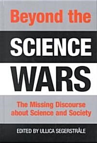 Beyond the Science Wars: The Missing Discourse about Science and Society (Hardcover)