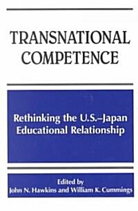 Transnational Competence: Rethinking the U.S.-Japan Educational Relationship (Paperback)