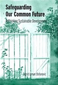 Safeguarding Our Common Future: Rethinking Sustainable Development (Hardcover)