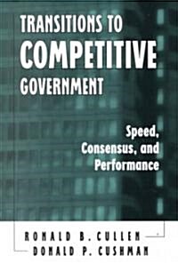 Transitions to Competitive Government: Speed, Consensus, and Performance (Paperback)