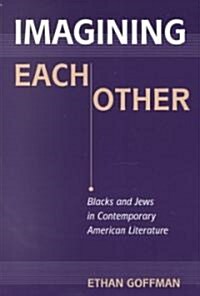 Imagining Each Other: Blacks and Jews in Contemporary American Literature (Paperback)