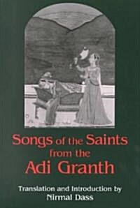 Songs of the Saints from the Adi Granth (Paperback)