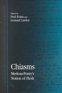 Chiasms: Merleau-Pontys Notion of Flesh (Hardcover)