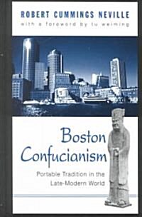 Boston Confucianism: Portable Tradition in the Late-Modern World (Hardcover)