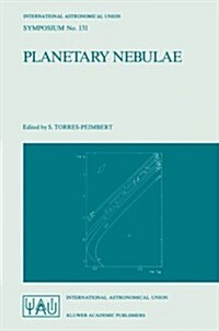 Planetary Nebulae: Proceedings of the 131st Symposium of the International Astronomical Union, Held in Mexico City, Mexico, October 5-9, (Paperback, Softcover Repri)