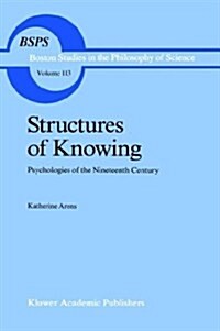 Structures of Knowing: Psychologies of the Nineteenth Century (Hardcover, 1989)