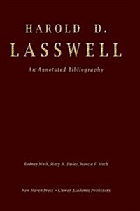 Harold D. Lasswell: An Annotated Bibliography (Hardcover, 1990)