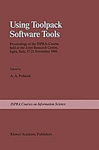 Using Toolpack Software Tools: Proceedings of the Ispra-Course Held at the Joint Research Centre, Ispra, Italy, 17-21 November 1986 (Hardcover, 1989)