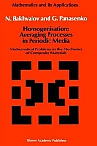 Homogenisation: Averaging Processes in Periodic Media: Mathematical Problems in the Mechanics of Composite Materials (Hardcover, 1989)