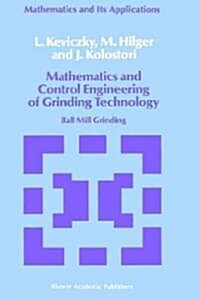 Mathematics and Control Engineering of Grinding Technology: Ball Mill Grinding (Hardcover, 1989)
