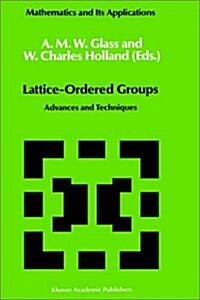 Lattice-Ordered Groups: Advances and Techniques (Hardcover, 1989)